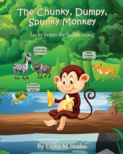 The Chunky, Dumpy, Spunky Monkey : Lucky proves the bullies wrong  (Paperback) 