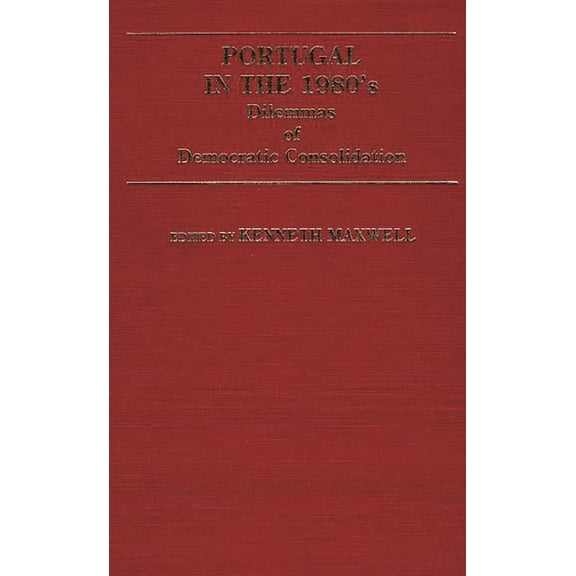 Global Perspectives in History and Polit Portugal in the 1980s: Dilemmas of Democratic Consolidation, (Hardcover)