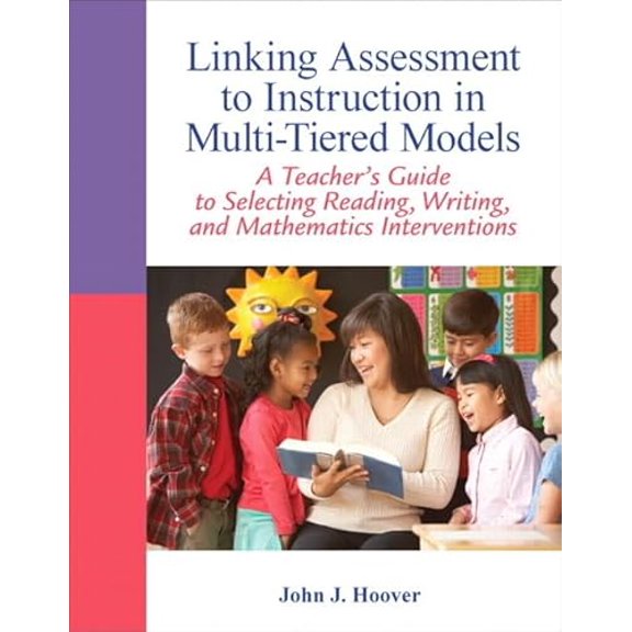 Pre-Owned Linking Assessment to Instruction in Multi-Tiered Models: A Teacher's Guide to Selecting, Reading, Writing, and Mathemat, (Paperback)