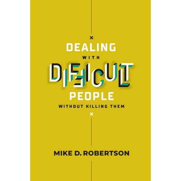 Dealing With Difficult People Without Killing Them - Study Guide (Paperback)