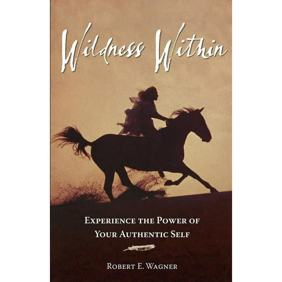 Wildness Within: Experience the Power of Your Authentic Self Paperback