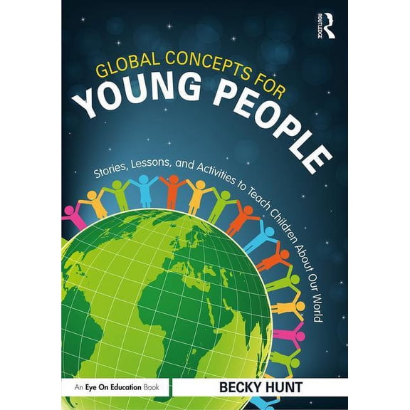 Global Concepts for Young People: Stories, Lessons, and Activities to Teach Children About Our World, (Paperback)