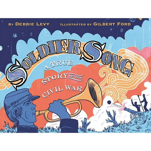 Soldier Song: A True Story of the Civil War, (Hardcover)