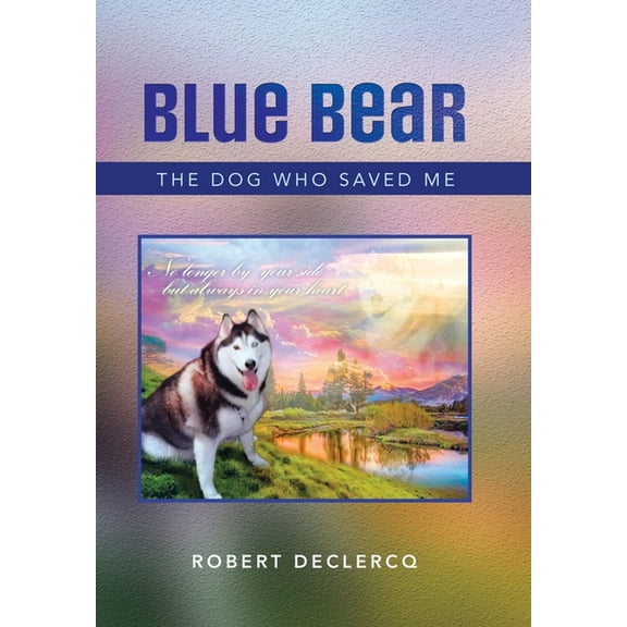 Blue Bear: The Dog Who Saved Me (Hardcover)