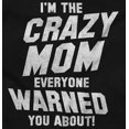 thumbnail image 2 of I'm the Crazy Mom Hilarious Mothers Women's Long Sleeve T Shirt Brisco Brands M, 2 of 7