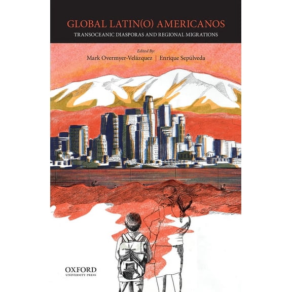 Global Latin(o) Americanos: Transoceanic Diasporas and Regional Migrations, (Paperback)