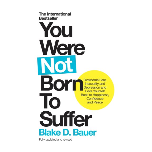 Pre-Owned You Were Not Born to Suffer: Overcome Fear, Insecurity and Depression and Love Yourself Back to Happiness, Confidence and Peace (Paperback) 1780289855 9781780289854