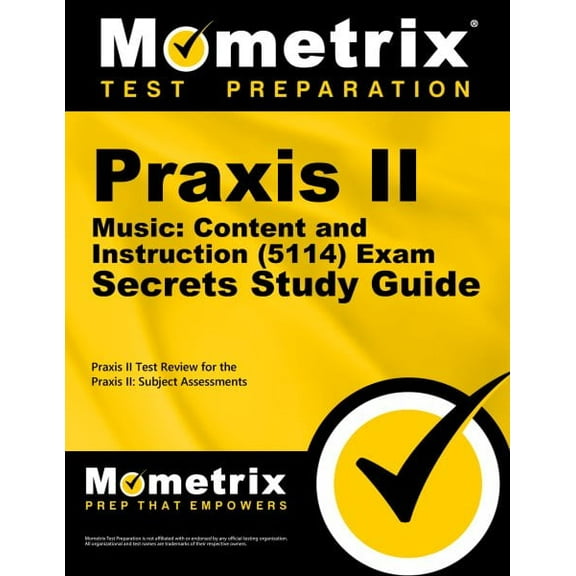 Praxis II Music: Content and Instruction (5114) Exam Secrets Study Guide: Praxis II Test Review for the Praxis II: Subject Assessments