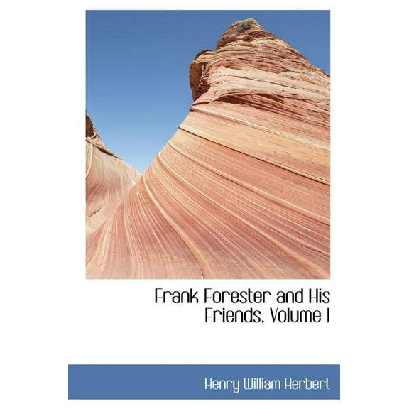 Frank Forester and His Friends, Volume I (Hardcover)