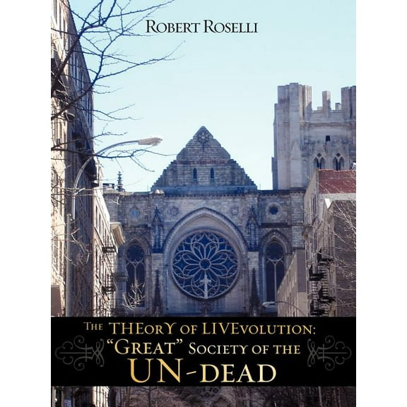 The THEorY of LIVEvolution: "Great" Society of the UN-dead, (Paperback)