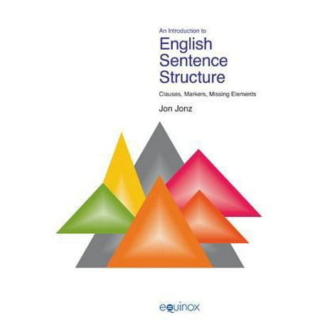 An Introduction to English Sentence Structure: Clauses, Markers, Missing Elements