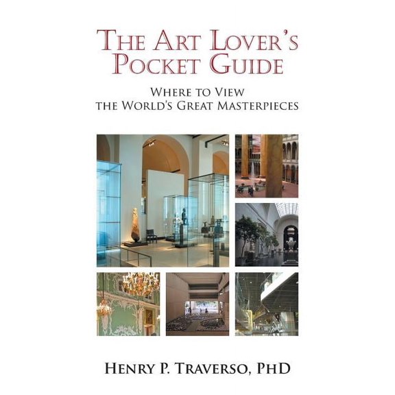 The Art Lover's Pocket Guide: Where to View the World's Great Masterpieces, (Hardcover)