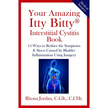 Your Amazing Itty Bitty® Interstitial Cystitis (IC) Book - (Best Treatment For Interstitial Cystitis)