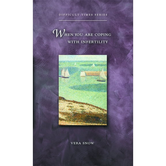 Difficult Times When You Are Coping with Infertility, (Paperback)