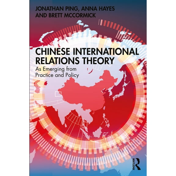 Chinese International Relations Theory: As Emerging from Practice and Policy, (Paperback)