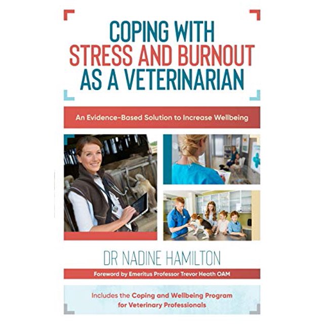 Coping with Stress and Burnout as a Veterinarian: An Evidence-Based Solution to Increase Wellbeing