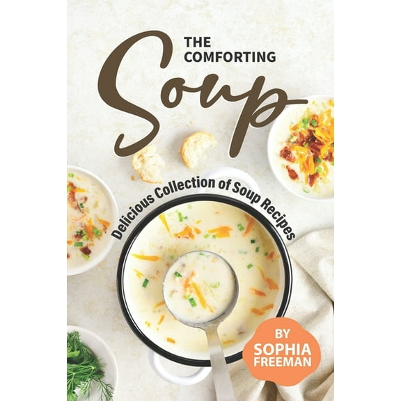 The Comforting Soup Cookbook, (Paperback)