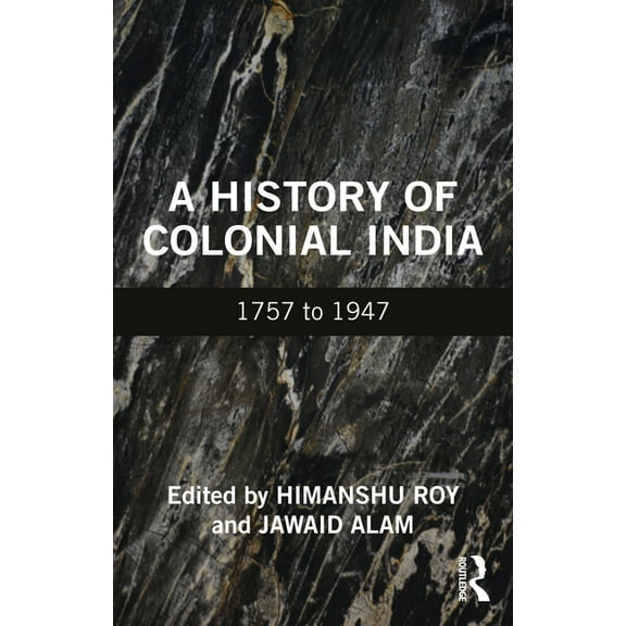 A History of Colonial India: 1757 to 1947, (Paperback)
