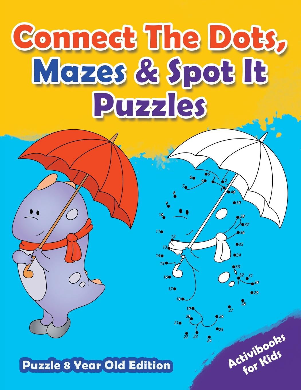 Connect the Dots, Mazes & Spot It Puzzles - Puzzle 8 Year Old Edition Connect the Dots, Mazes & Spot It Puzzles - Puzzle 8 Year Old Edition