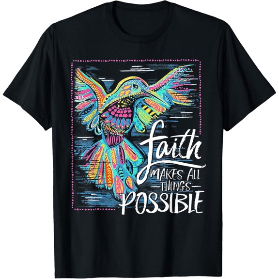 Sam Soft Hummingbird Faith Makes All Things Possible T-Shirt