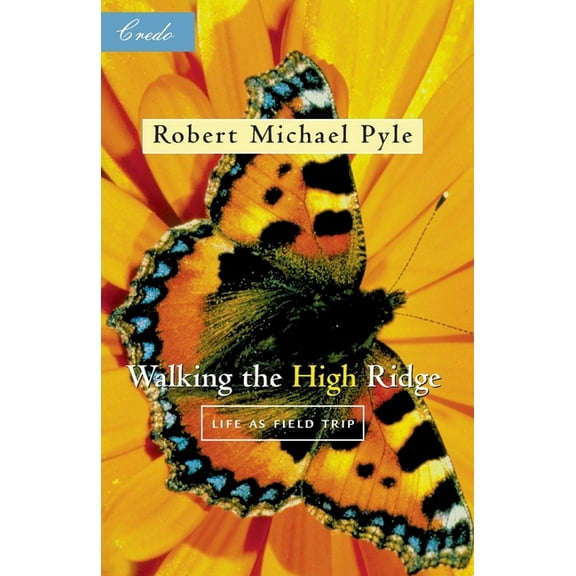 Credo Walking the High Ridge: Life as a Field Trip, (Paperback)