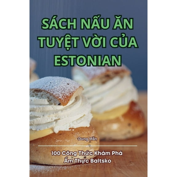Sách NẤu Ăn TuyỆt VỜi CỦa Estonian, (Paperback)