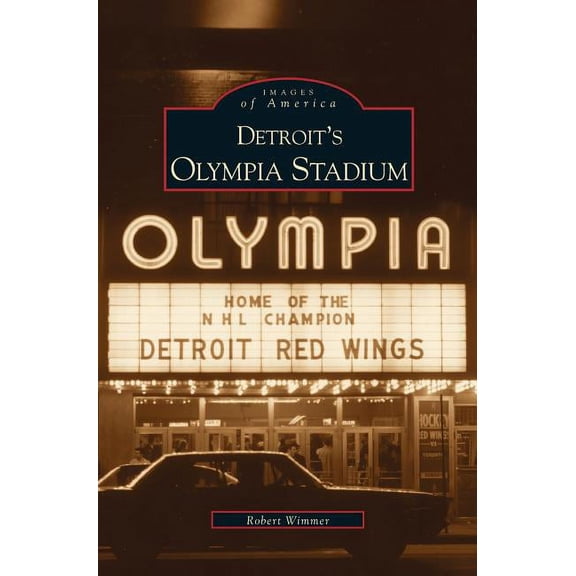 Detroit's Olympia Stadium, (Hardcover)