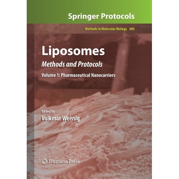 Methods in Molecular Biology Liposomes: Methods and Protocols, Volume 1: Pharmaceutical Nanocarriers, Book 605, (Paperback)