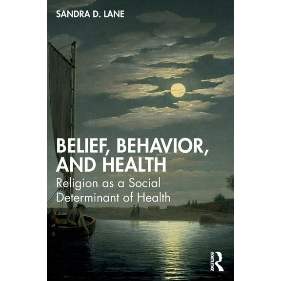 Belief, Behavior, and Health: Religion as a Social Determinant of Health, (Paperback)
