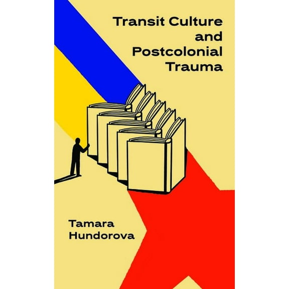 Ukrainian Studies Transit Culture and Postcolonial Trauma, (Paperback)