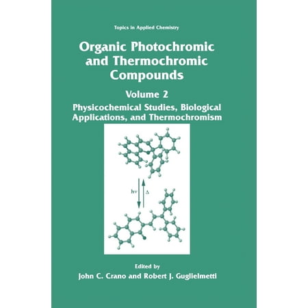 Topics in Applied Chemistry: Organic Photochromic and Thermochromic Compounds: Volume 2: Physicochemical Studies, Biological Applications, and Thermochromism (Best Way To Study Organic Chemistry)
