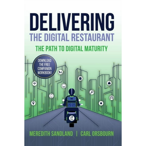 Delivering the Digital Restaurant: The Path to Digital Maturity, (Paperback)