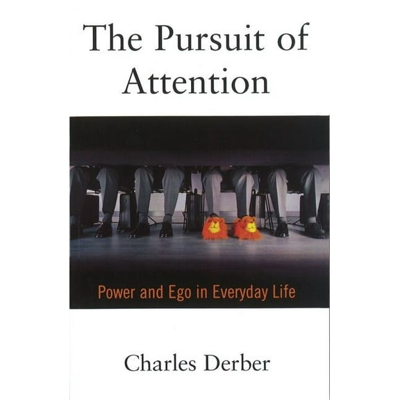 The Pursuit of Attention: Power and Ego in Everyday Life, (Paperback)