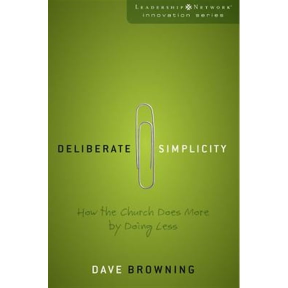 Pre-Owned Deliberate Simplicity: How the Church Does More by Doing Less (Paperback) 0310285674 9780310285670