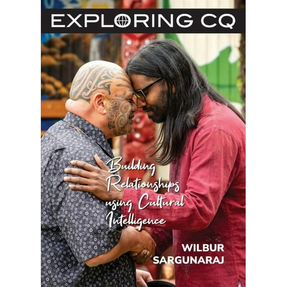 Exploring CQ: Building Relationships using Cultural Intelligence, (Paperback)