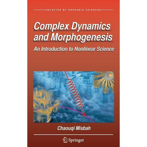 Complex Dynamics and Morphogenesis: An Introduction to Nonlinear Science, (Hardcover)