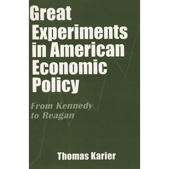 Pre-Owned Great Experiments in American Economic Policy: From Kennedy to Reagan (Paperback) 0275965570 9780275965570
