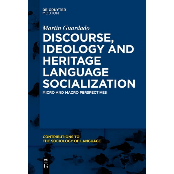 Contributions to the Sociology of Langua Discourse, Ideology and Heritage Language Socialization: Micro and Macro Perspectives, Book 104, (Paperback)