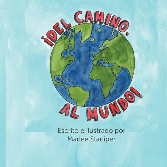 Del Camino al Mundo (Paperback) by Marlee Starliper