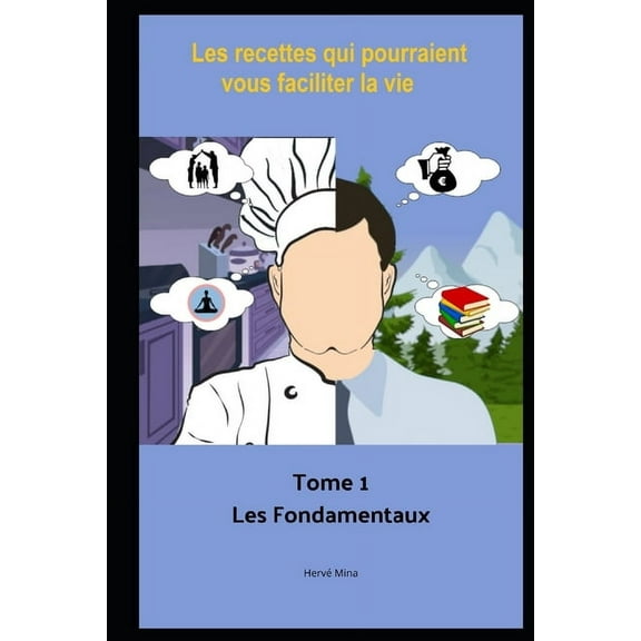 Les Recettes Qui Pourraient Vous Faciliter la Vie: Les recettes qui pourraient vous facilier la vie: Les Fondamentaux (Paperback)