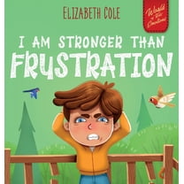 World of Kids Emotions I Am Stronger Than Frustration: Social Emotional Book for Kids about Anger Management, Staying Calm, Self Regulation Ski, (Hardcover)