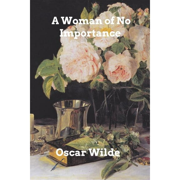 A Woman of No Importance, (Paperback)