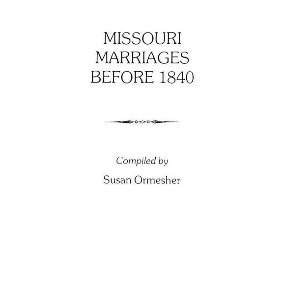 Missouri Marriages Before 1840 (Paperback)
