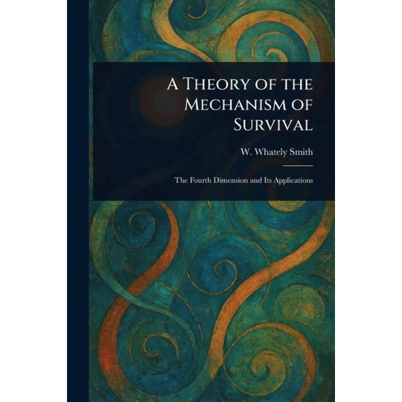 A Theory of the Mechanism of Survival, (Paperback)