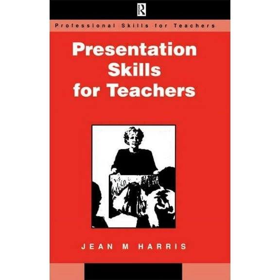 Professional Skills for Teachers Series Presentation Skills for Teachers, (Paperback)
