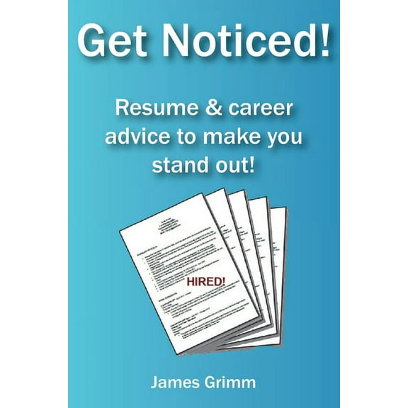 Get Noticed! : Resume & career advice to make you stand out! (Paperback)