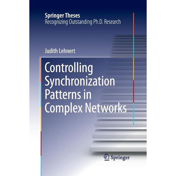 Springer Theses Controlling Synchronization Patterns in Complex Networks, (Paperback)
