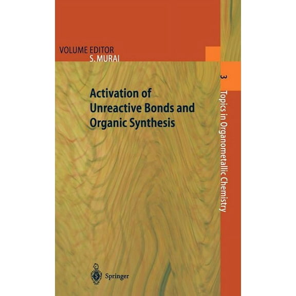 Topics in Organometallic Chemistry Activation of Unreactive Bonds and Organic Synthesis, Book 3, (Hardcover)