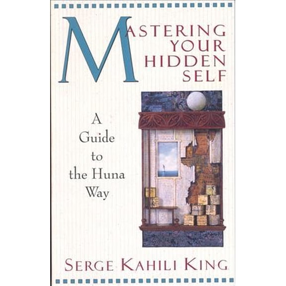 Pre-owned Mastering Your Hidden Self : A Guide to the Huna Way, Paperback by King, Serge, ISBN 0835605914, ISBN-13 9780835605915
