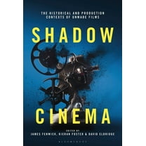 Shadow Cinema: The Historical and Production Contexts of Unmade Films, (Hardcover)